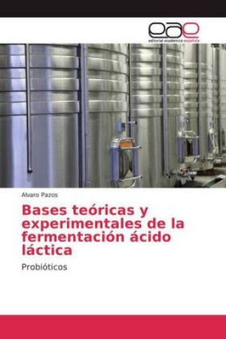 Książka Bases teoricas y experimentales de la fermentacion acido lactica Alvaro Pazos
