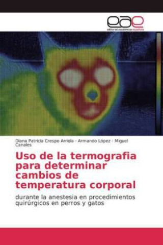 Kniha Uso de la termografia para determinar cambios de temperatura corporal Diana Patricia Crespo Arriola