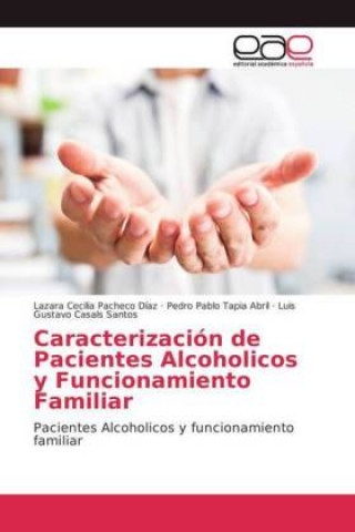 Könyv Caracterización de Pacientes Alcoholicos y Funcionamiento Familiar Lazara Cecilia Pacheco Díaz