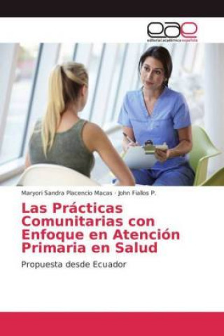 Kniha Practicas Comunitarias con Enfoque en Atencion Primaria en Salud Maryori Sandra Placencio Macas