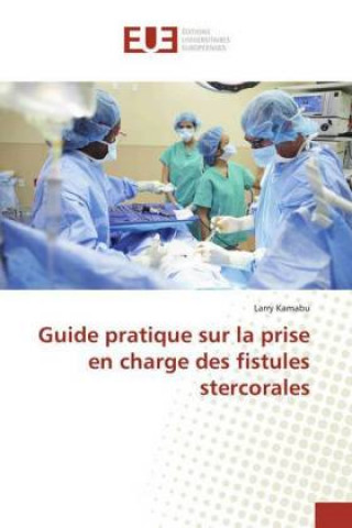 Kniha Guide pratique sur la prise en charge des fistules stercorales Larry Kamabu