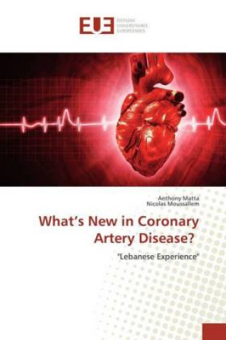 Buch What's New in Coronary Artery Disease? Anthony Matta