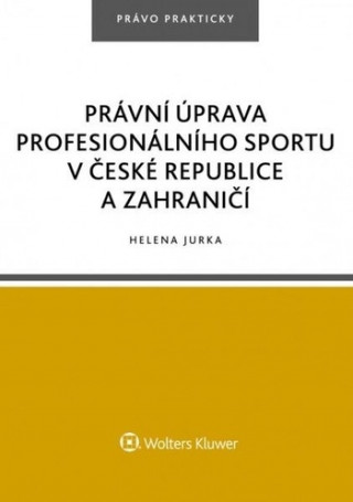 Book Právní úprava profesionálního sportu v České republice a zahraničí Helena Jurka
