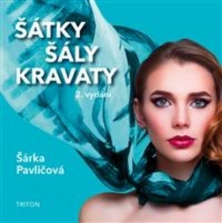 Книга Šátky, šály, kravaty Šárka Pavličová