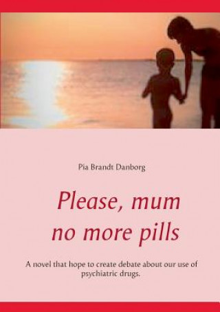 Könyv Please, mum, no more pills Pia Brandt Danborg