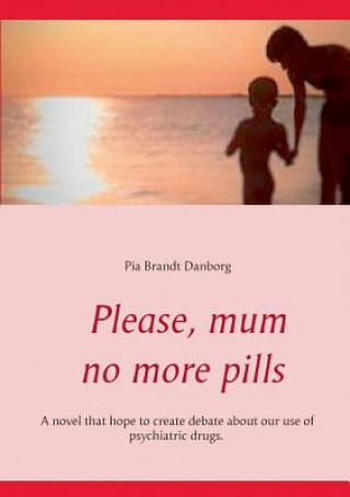 Książka Please, mum, no more pills Pia Brandt Danborg