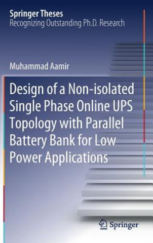 Książka Design of a Non-isolated Single Phase Online UPS Topology with Parallel Battery Bank for Low Power Applications Muhammad Aamir