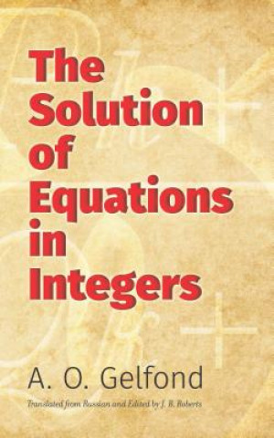 Kniha Solution of Equations in Integers A.O. Gelfond