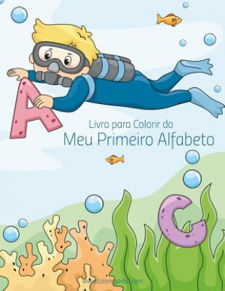 Könyv Livro para Colorir do Meu Primeiro Alfabeto 1 Nick Snels