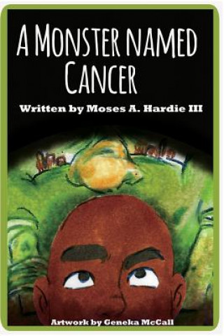 Buch A Monster Named Cancer Moses Hardie III