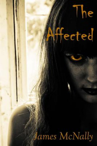 Książka The Affected: A novel of creeping horror James McNally