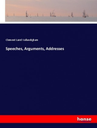 Carte Speeches, Arguments, Addresses Clement Laird Vallandigham