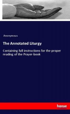 Knjiga The Annotated Liturgy Anonym