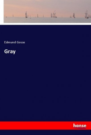 Knjiga Gray Edmund Gosse