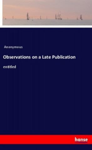 Kniha Observations on a Late Publication Anonym