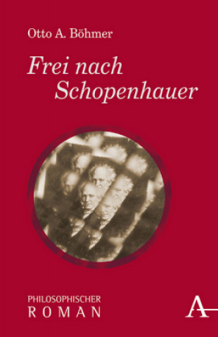 Kniha Frei nach Schopenhauer Otto A. Böhmer