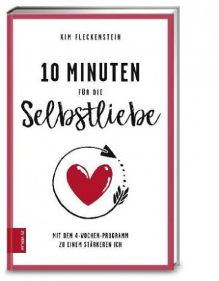 Kniha 10 Minuten für die Selbstliebe Kim Fleckenstein