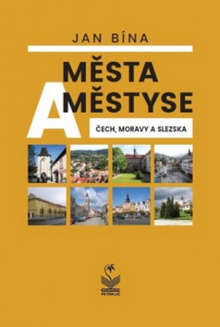 Book Města a městyse Čech, Moravy a Slezska Jan Bína