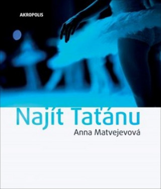 Книга Najít Taťánu Anna Aleksandrovna Matvejevová