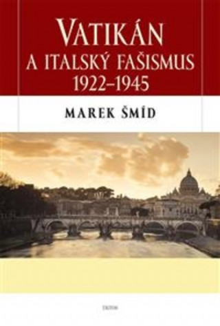 Könyv Vatikán a italský fašismus 1922-1945 Marek Šmíd