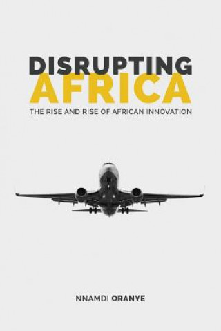 Βιβλίο Disrupting Africa: The Rise and Rise of African Innovation Nnamdi Oranye