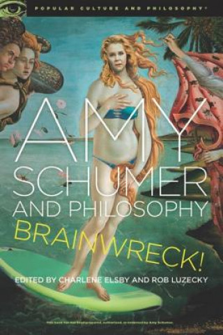 Βιβλίο Amy Schumer and Philosophy Charlene Elsbey