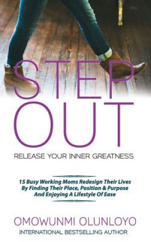 Knjiga Step Out: Release Your Inner Greatness Omowunmi Olunloyo