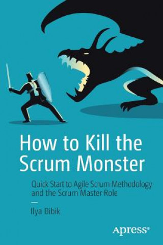 Kniha How to Kill the Scrum Monster Ilya Bibik