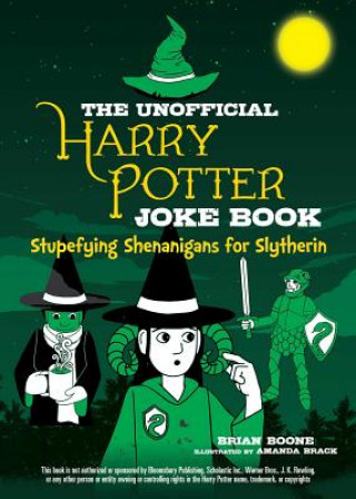 Könyv Unofficial Harry Potter Joke Book: Stupefying Shenanigans for Slytherin Brian Boone