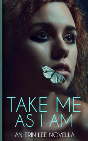 Kniha Take Me As I Am Erin Lee
