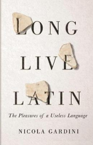 Kniha Long Live Latin Nicola Gardini