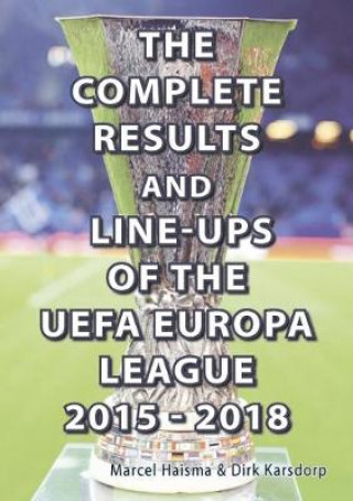 Knjiga Complete Results & line-ups of the UEFA Europa League 2015-2018 Marcel Haisma