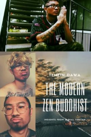 Книга The Modern Zen Buddhist - Insights From A Real Tibetan Sir Tenzin Dawa