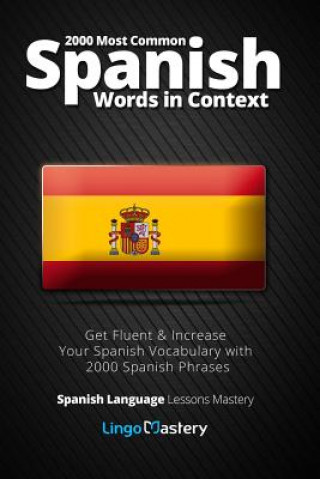 Könyv 2000 Most Common Spanish Words in Context: Get Fluent & Increase Your Spanish Vocabulary with 2000 Spanish Phrases Lingo Mastery