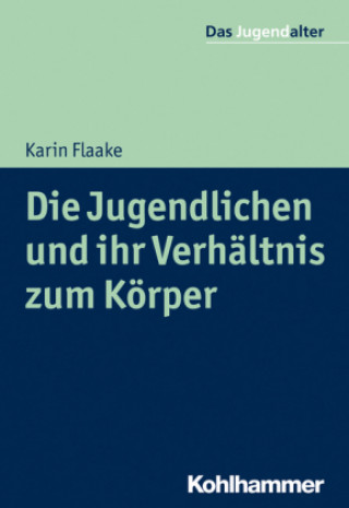 Книга Die Jugendlichen und ihr Verhältnis zum Körper Karin Flaake