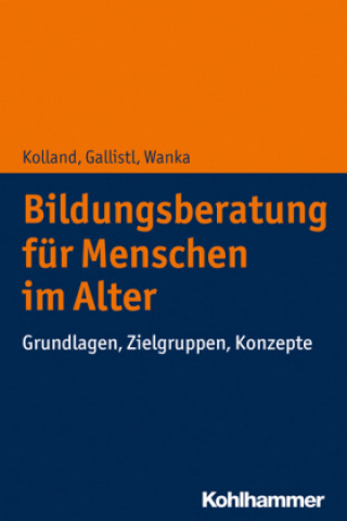 Könyv Bildungsberatung für Menschen im Alter Franz Kolland