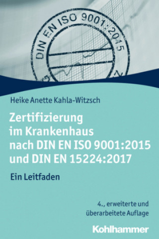 Carte Zertifizierung im Krankenhaus nach DIN EN ISO 9001:2015 und DIN EN 15224:2017 Heike Anette Kahla-Witzsch