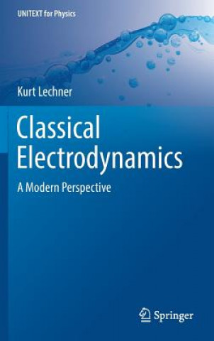 Kniha Classical Electrodynamics Kurt Lechner