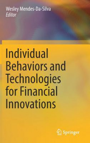 Knjiga Individual Behaviors and Technologies for Financial Innovations Wesley Mendes-da-Silva