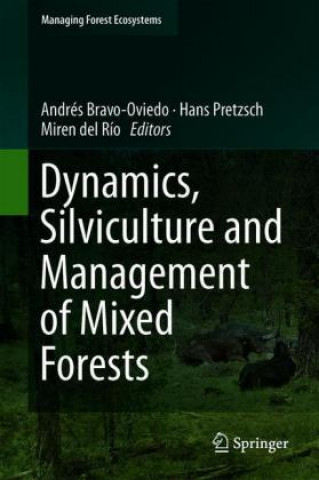 Kniha Dynamics, Silviculture and Management of Mixed Forests Andrés Bravo-Oviedo