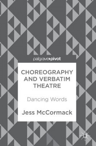 Carte Choreography and Verbatim Theatre Jess McCormack