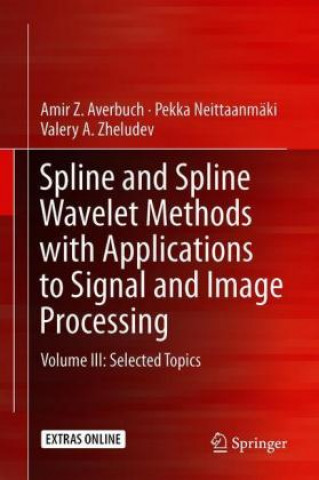 Knjiga Spline and Spline Wavelet Methods with Applications to Signal and Image Processing Amir Z. Averbuch