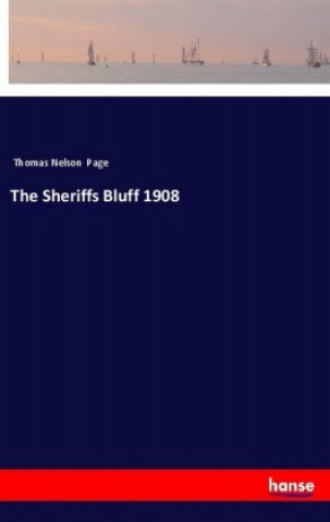 Knjiga The Sheriffs Bluff 1908 Thomas Nelson Page
