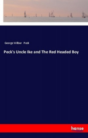 Kniha Peck's Uncle Ike and The Red Headed Boy George Wilbur Peck