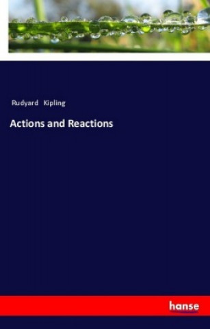 Kniha Actions and Reactions Rudyard Kipling