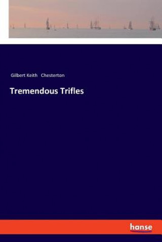 Kniha Tremendous Trifles G K Chesterton