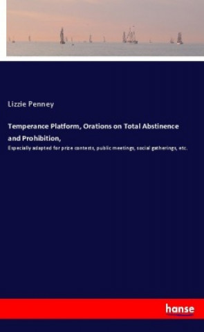 Kniha Temperance Platform, Orations on Total Abstinence and Prohibition, Lizzie Penney