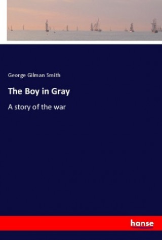 Knjiga The Boy in Gray George Gilman Smith