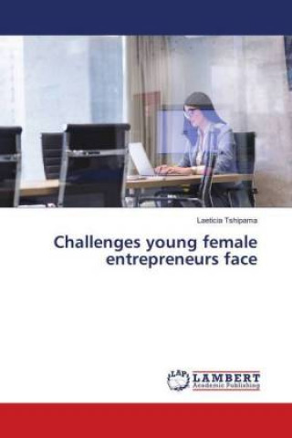 Kniha Challenges young female entrepreneurs face Laeticia Tshipama