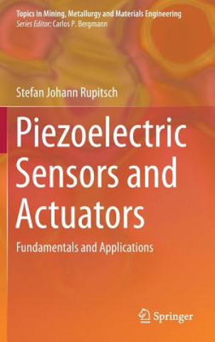 Kniha Piezoelectric Sensors and Actuators Stefan Johann Rupitsch